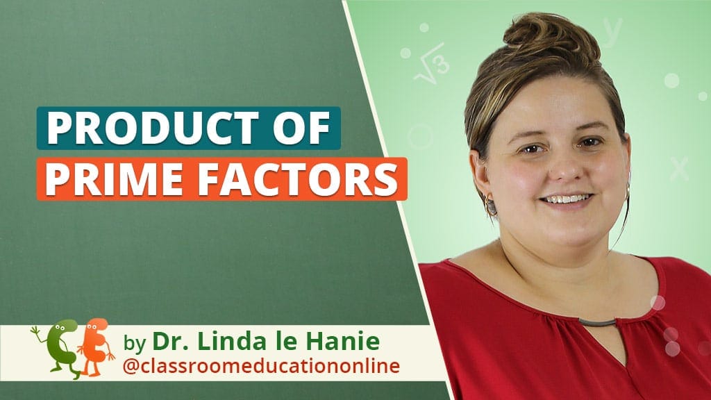 Product of Prime Factors - https://classroomeducation.online